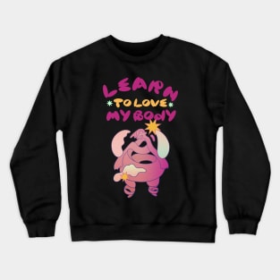 learn to love my body Crewneck Sweatshirt